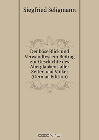 Книга Der bose Blick und Verwandtes: ein Beitrag zur Geschichte des Aberglaubens aller Zeiten und Volker (German Edition) на ReadRate.com книга Der bose Blick und Verwandtes: ein Beitrag zur Geschichte des Aberglaubens aller Zeiten und Volker (German Edition)