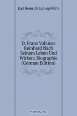книга D. Franz Volkmar Reinhard Nach Seinem Leben Und Wirken: Biographie (German Edition)