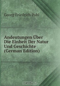 Книга Andeutungen Uber Die Einheit Der Natur Und Geschichte (German Edition) на ReadRate.com книга Andeutungen Uber Die Einheit Der Natur Und Geschichte (German Edition)