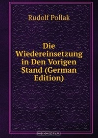 Книга Die Wiedereinsetzung in Den Vorigen Stand (German Edition) на ReadRate.com книга Die Wiedereinsetzung in Den Vorigen Stand (German Edition)