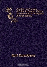 Книга Schelling: Vorlesungen, Gehalten Im Sommer 1842 an Der Universitat Zu Konigsberg (German Edition) на ReadRate.com книга Schelling: Vorlesungen, Gehalten Im Sommer 1842 an Der Universitat Zu Konigsberg (German Edition)