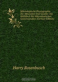 Книга Mikroskopische Physiographie Der Mineralien Und Gestine: Ein Hulfsbuch Bei Mikroskopischen Gesteinsstudien (German Edition) на ReadRate.com книга Mikroskopische Physiographie Der Mineralien Und Gestine: Ein Hulfsbuch Bei Mikroskopischen Gesteinsstudien (German Edition)