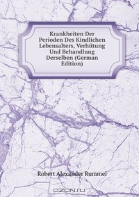 Книга Krankheiten Der Perioden Des Kindlichen Lebensalters, Verhutung Und Behandlung Derselben (German Edition) на ReadRate.com книга Krankheiten Der Perioden Des Kindlichen Lebensalters, Verhutung Und Behandlung Derselben (German Edition)