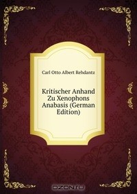 Книга Kritischer Anhand Zu Xenophons Anabasis (German Edition) на ReadRate.com книга Kritischer Anhand Zu Xenophons Anabasis (German Edition)