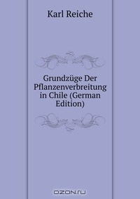 Книга Grundzuge Der Pflanzenverbreitung in Chile (German Edition) на ReadRate.com книга Grundzuge Der Pflanzenverbreitung in Chile (German Edition)