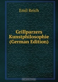 Книга Grillparzers Kunstphilosophie (German Edition) на ReadRate.com книга Grillparzers Kunstphilosophie (German Edition)