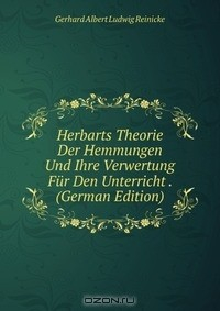 Книга Herbarts Theorie Der Hemmungen Und Ihre Verwertung Fur Den Unterricht . (German Edition) на ReadRate.com книга Herbarts Theorie Der Hemmungen Und Ihre Verwertung Fur Den Unterricht . (German Edition)