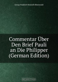 Книга Commentar Uber Den Brief Pauli an Die Philipper (German Edition) на ReadRate.com книга Commentar Uber Den Brief Pauli an Die Philipper (German Edition)
