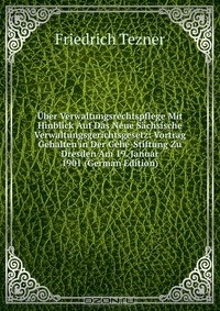 Книга Uber Verwaltungsrechtspflege Mit Hinblick Auf Das Neue Sachsische Verwaltungsgerichtsgesetz: Vortrag Gehalten in Der Gehe-Stiftung Zu Dresden Am 19. Januar 1901 (German Edition) на ReadRate.com книга Uber Verwaltungsrechtspflege Mit Hinblick Auf Das Neue Sachsische Verwaltungsgerichtsgesetz: Vortrag Gehalten in Der Gehe-Stiftung Zu Dresden Am 19. Januar 1901 (German Edition)