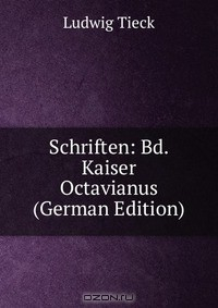 Книга Schriften: Bd. Kaiser Octavianus (German Edition) на ReadRate.com книга Schriften: Bd. Kaiser Octavianus (German Edition)