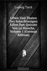 книга Leben Und Thaten Des Scharfsinnigen Edlen Don Quixote Von La Mancha, Volume 1 (German Edition)