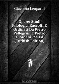 Книга Opere: Studi Filologici Raccolti E Ordinati Da Pietro Pellegrini E Pietro Giordani. 2A Ed (Turkish Edition) на ReadRate.com книга Opere: Studi Filologici Raccolti E Ordinati Da Pietro Pellegrini E Pietro Giordani. 2A Ed (Turkish Edition)