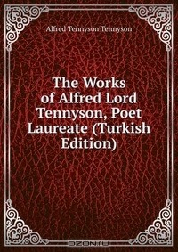 Книга The Works of Alfred Lord Tennyson, Poet Laureate (Turkish Edition) на ReadRate.com книга The Works of Alfred Lord Tennyson, Poet Laureate (Turkish Edition)