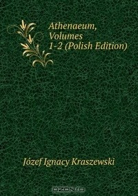 Книга Athenaeum, Volumes 1-2 (Polish Edition) на ReadRate.com книга Athenaeum, Volumes 1-2 (Polish Edition)
