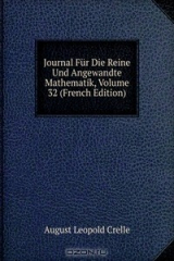книга Journal Fur Die Reine Und Angewandte Mathematik, Volume 32 (French Edition)