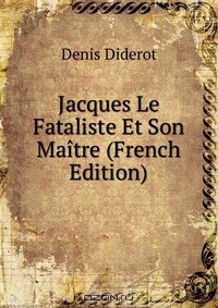 Книга Jacques Le Fataliste Et Son Maitre (French Edition) на ReadRate.com книга Jacques Le Fataliste Et Son Maitre (French Edition)