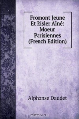книга Fromont Jeune Et Risler Aine: Moeur Parisiennes (French Edition)