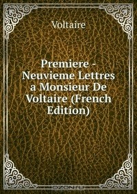 Книга Premiere -Neuvieme Lettres a Monsieur De Voltaire (French Edition) на ReadRate.com книга Premiere -Neuvieme Lettres a Monsieur De Voltaire (French Edition)