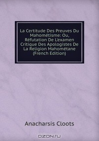 Книга La Certitude Des Preuves Du Mahometisme: Ou, Refutation De L'examen Critique Des Apologistes De La Religion Mahometane (French Edition) на ReadRate.com книга La Certitude Des Preuves Du Mahometisme: Ou, Refutation De L'examen Critique Des Apologistes De La Religion Mahometane (French Edition)