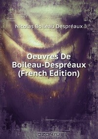 Книга Oeuvres De Boileau-Despreaux (French Edition) на ReadRate.com книга Oeuvres De Boileau-Despreaux (French Edition)