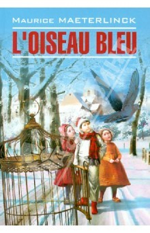 Книга Синяя птица. Книга для чтения на французском языке на ReadRate.com книга Синяя птица. Книга для чтения на французском языке